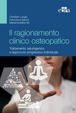 Il ragionamento clinico osteopatico. Trattamento salutogenico e approcci progressivi individuali