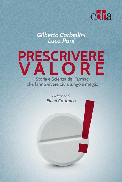 Prescrivere valore. Storia e scienza dei farmaci che fanno vivere più a lungo e meglio - Gilberto Corbellini,Luca Pani - ebook