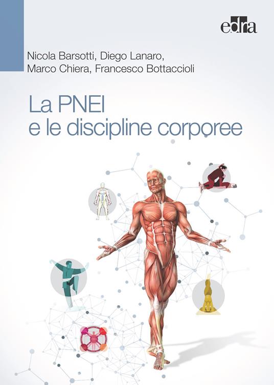 La PNEI e le discipline corporee - Nicola Barsotti,Francesco Bottaccioli,Marco Chiera,Diego Lanaro - ebook