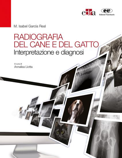 Radiografia del cane e del gatto. Interpretazione e diagnosi - Isabel M. García Real - copertina