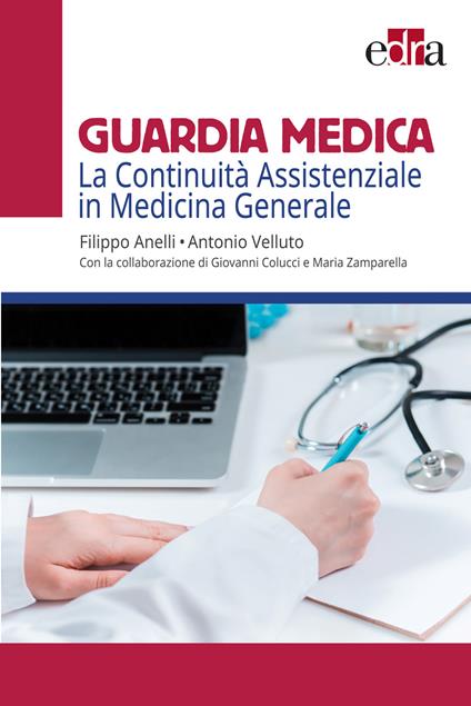 Guardia medica. La continuità assistenziale in medicina generale - Filippo Anelli,Antonio Velluto - ebook