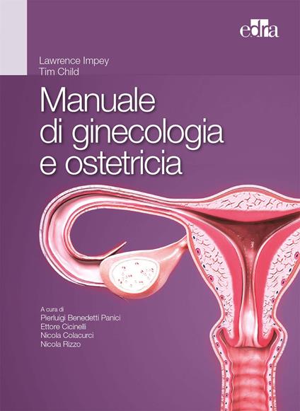 Manuale di ginecologia e ostetricia - Lawrence Impey,Tim Child - copertina