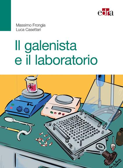 Il galenista e il laboratorio - Massimo Frongia,Luca Casettari - copertina