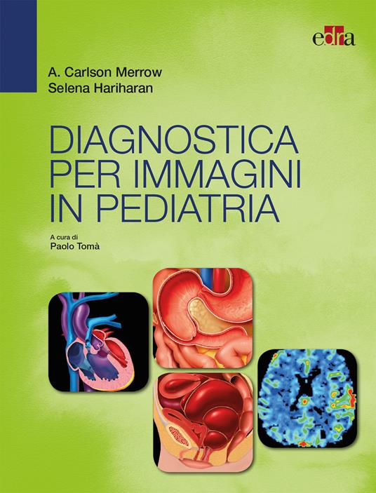 Diagnostica per immagini in pediatria - A. Carlson Merrow,Selena Hariharan - copertina