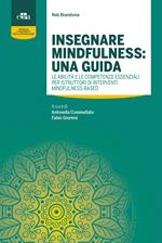Insegnare mindfulness: una guida. Le abilità e le competenze essenziali per istruttori di interventi mindfulness-based