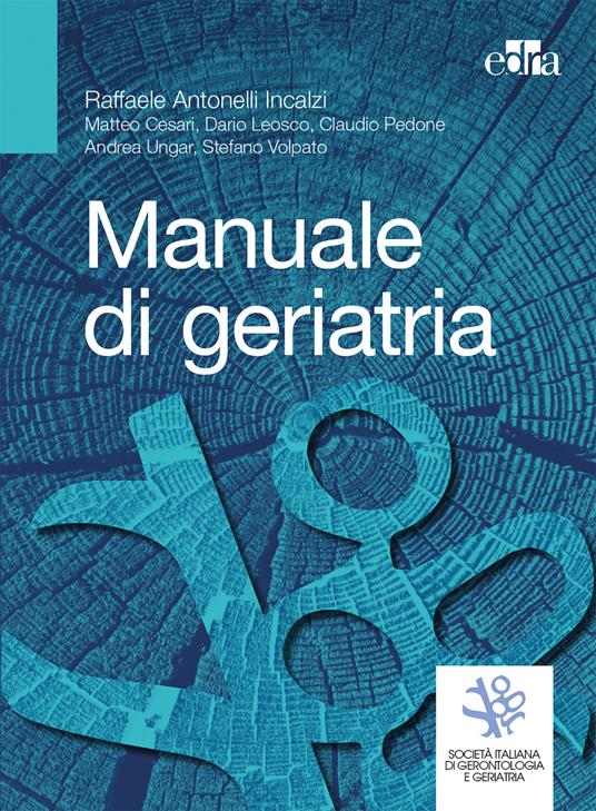 Manuale di geriatria - Raffaele Antonelli Incalzi,Matteo Cesari,Dario Leosco - copertina