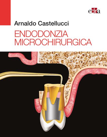 Endodonzia microchirurgica - Arnaldo Castellucci - copertina