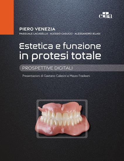 Estetica e funzione in protesi totale. Prospettive digitali - Piero Venezia,Alessio Casucci,Pasquale La Casella - copertina