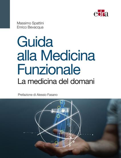 Guida alla medicina funzionale. La medicina del domani - Enrico Bevacqua,Massimo Spattini - ebook