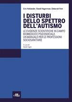 I disturbi dello spettro dell'autismo. Le evidenze scientifiche in campo biomedico e psicosociale. Un manuale per le professioni sociosanitarie