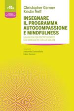 Insegnare il programma autocompassione e mindfulness. Una guida per professionisti del benessere e della salute