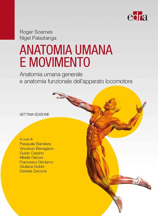 Anatomia umana e movimento. Anatomia umana generale e anatomia funzionale dell’apparato locomotore - Roger Soames,Nigel Palastanga - copertina