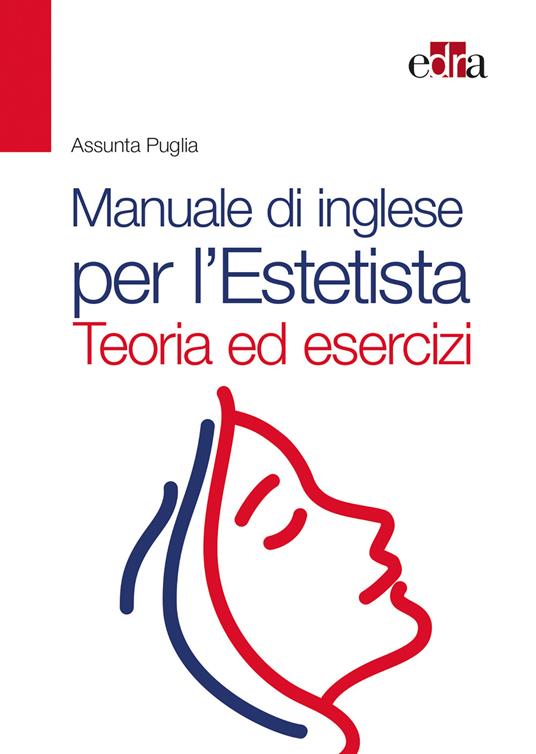 Manuale di inglese per l'estetista. Teoria ed esercizi - Assunta Puglia - copertina