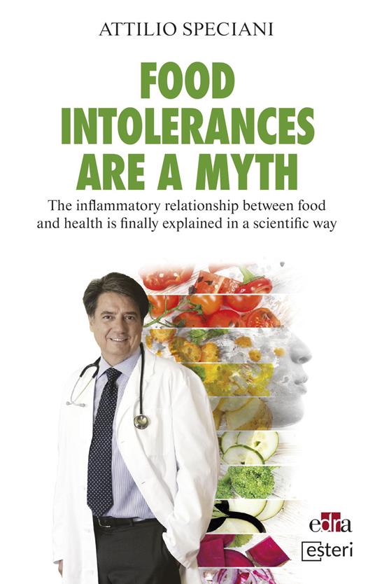 Food intolerances are a myth. The inflammatory relationship between food and health is finally explained in a scientific way - Attilio Speciani - copertina