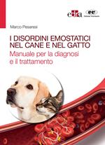 I disordini emostatici nel cane e nel gatto. Manuale per la diagnosi e il trattamento