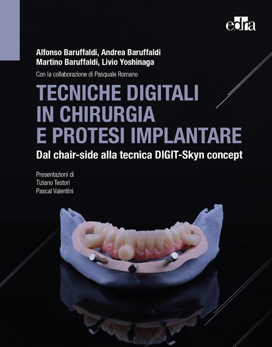 Tecniche digitali in chirurgia e protesi implantare. Dal chair-side alla tecnica Digit-Skyn concept - Alfonso Baruffaldi,Andrea Baruffaldi,Martino Baruffaldi - copertina