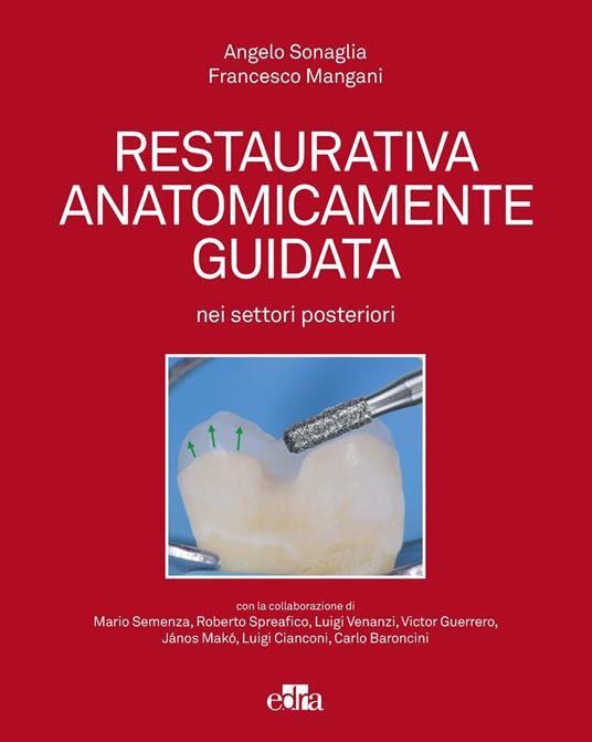 Restaurativa anatomicamente guidata nei settori posteriori - Angelo Sonaglia,Francesco Mangani - copertina