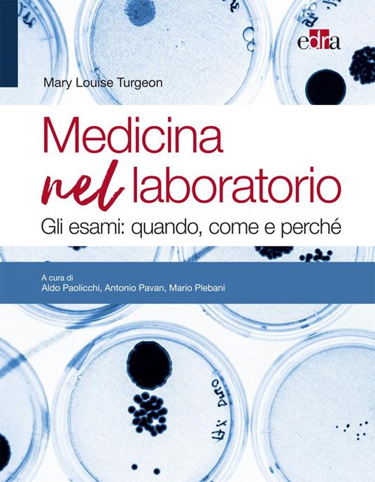 Medicina nel laboratorio. Gli esami: quando, come e perché - Mary Louise Turgeon,Aldo Paolicchi,Antonio Pavan,Mario Plebani - ebook