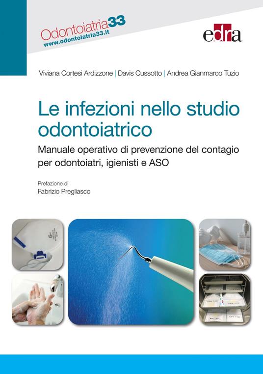 Le infezioni nello studio odontoiatrico. Manuale operativo di prevenzione del contagio per odontoiatri, igienisti e ASO - Viviana Cortesi Ardizzone,Davis Cussotto,Andrea Gianmarco Tuzio - ebook
