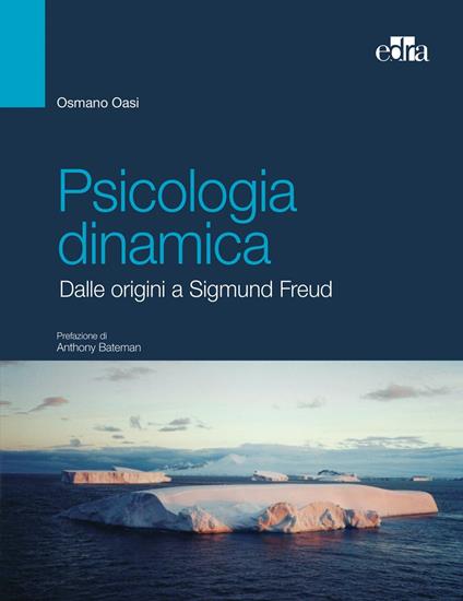 Psicologia dinamica. Dalle origini a Sigmund Freud - Osmano Oasi - ebook