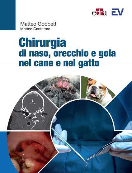 Chirurgia di naso, orecchio e gola nel cane e nel gatto - Matteo Cantatore,Matteo Gobbetti - ebook