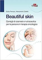 Beautiful skin. Consigli pratici di cosmesi e nutraceutica per le persone in terapia oncologica