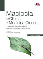La clinica in medicina cinese. Il trattamento delle malattie con agopuntura e erbe cinesi