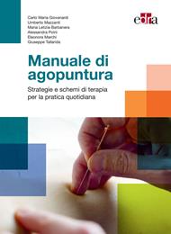 Manuale di agopuntura. Strategie e schemi di terapia per la pratica quotidiana