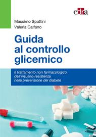 Guida al controllo glicemico. Il trattamento non farmacologico dell'insulino-resistenza nella prevenzione del diabete