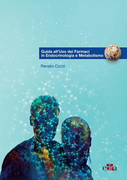 Guida all'uso dei farmaci in endocrinologia e metabolismo - Renato Cozzi - ebook