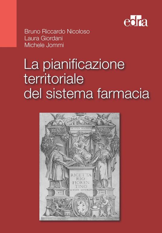 La pianificazione territoriale del sistema farmacia - Laura Giordani,Michele Jommi,Bruno Riccardo Nicoloso - ebook
