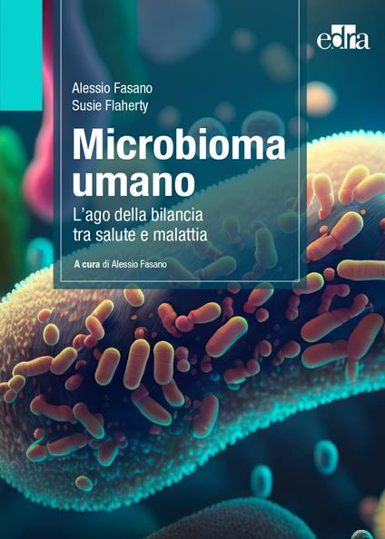 Microbioma umano. L'ago della bilancia tra salute e malattia - Alessio Fasano,Susie Flaherty - copertina