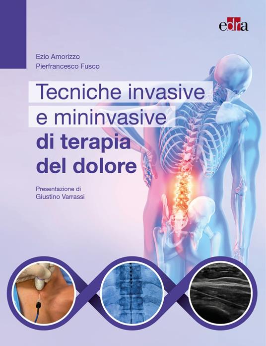 Tecniche invasive e mininvasive di terapia del dolore - Ezio Amorizzo,Pierfrancesco Fusco - copertina