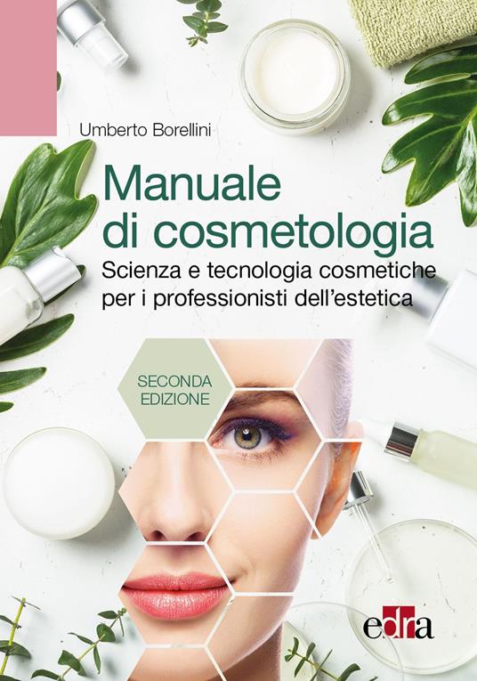 Manuale di cosmetologia. Scienza e tecnologie cosmetiche per i professionisti dell'estetica - Umberto Borellini - copertina