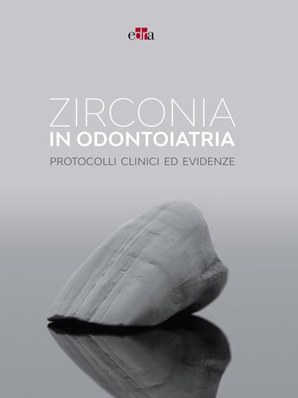 Zirconia in odontoiatria. Protocolli clinici ed evidenze - copertina