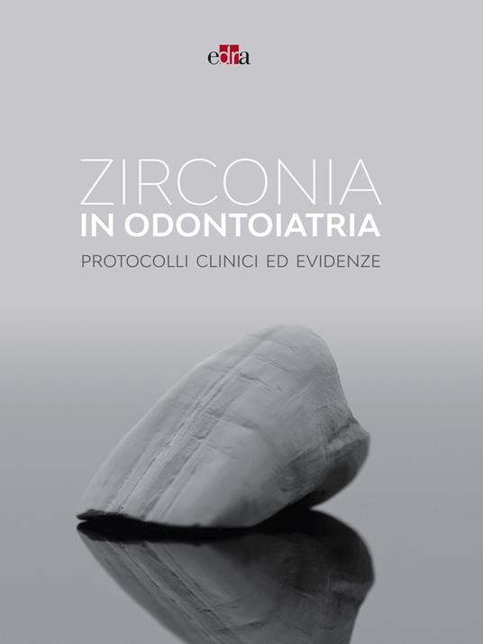 Zirconia in odontoiatria. Protocolli clinici ed evidenze - copertina