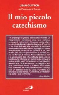 Il mio piccolo catechismo e Catechetica in briciole - Jean Guitton,Giovanni Paolo I - copertina