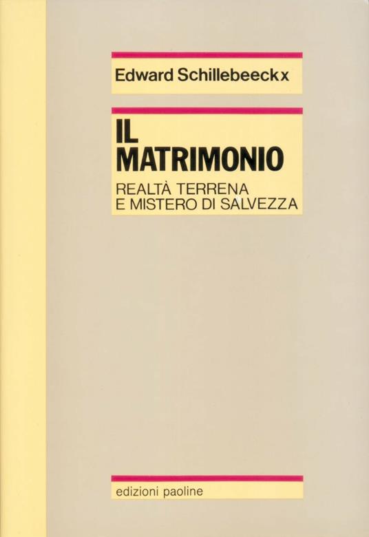 Il matrimonio. Realtà terrena e mistero di salvezza - Edward Schillebeeckx - copertina