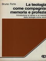 La teologia come compagnia, memoria e profezia. Introduzione al senso e al metodo della teologia come storia