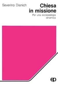 Chiesa in missione. Per una ecclesiologia dinamica - Severino Dianich - copertina