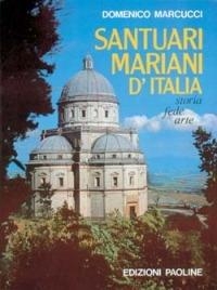Santuari mariani d'Italia. Storia, fede, arte - Domenico Marcucci - copertina