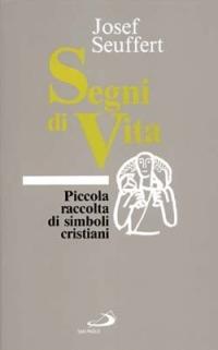 Segni di vita. Piccola raccolta di simboli cristiani - Josef Seuffert - copertina
