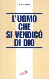 L'uomo che si vendicò di Dio - Marcel Raymond - copertina