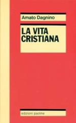 La vita cristiana o il mistero pasquale del Cristo mistico