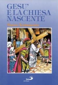 Gesù e la Chiesa nascente. Il Nuovo Testamento a fumetti - Larry Taylor,Kurt Dietsch - copertina