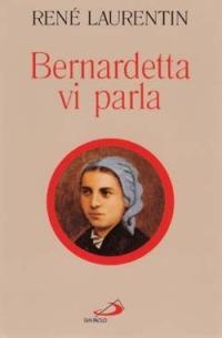 Bernardetta vi parla. La vita dalle sue parole - René Laurentin - copertina