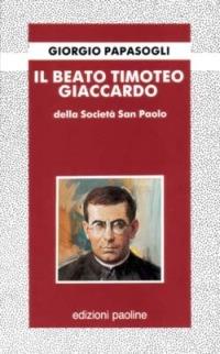 Il Beato Timoteo Giaccardo - Giorgio Papàsogli - copertina