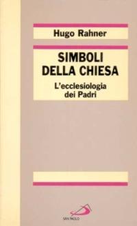 Simboli della Chiesa. L'ecclesiologia dei Padri - Hugo Rahner - copertina