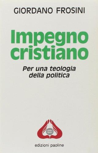 Impegno cristiano. Per una teologia della politica