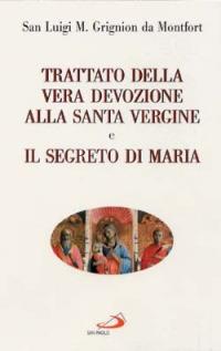 Trattato della vera devozione alla santa Vergine e il segreto di Maria - Santo Louis-Marie Grignion de Montfort - copertina